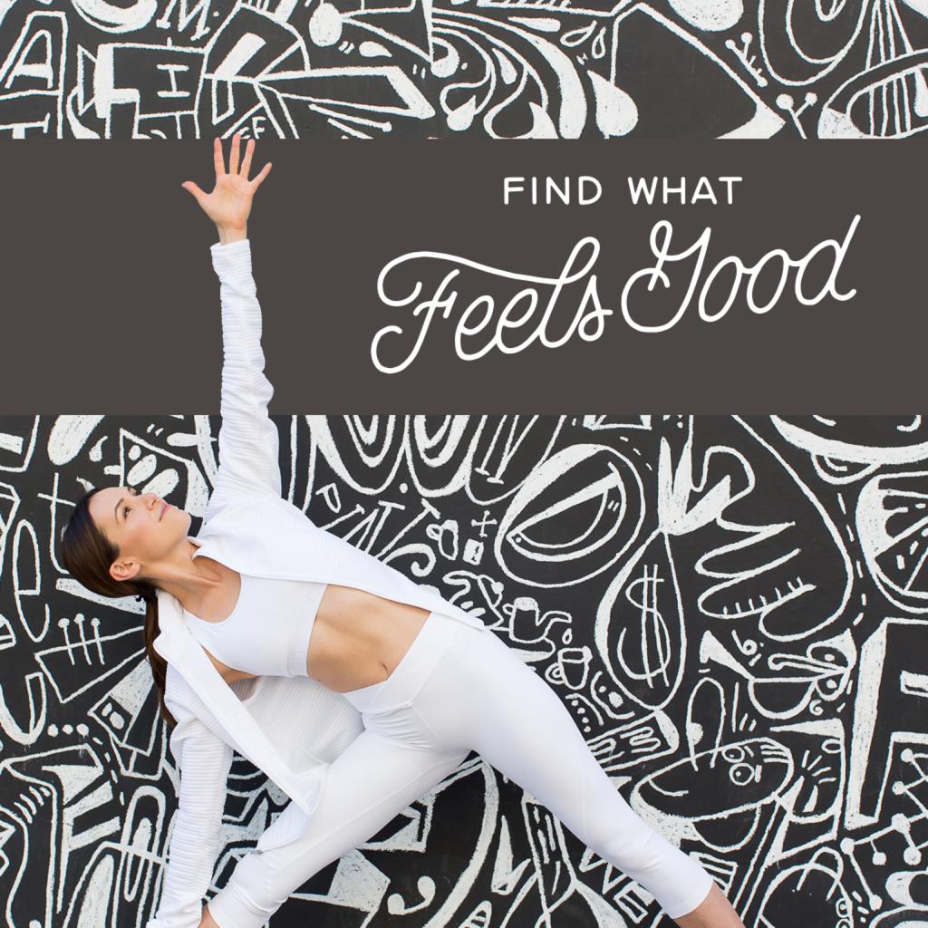 Find What Feels Good